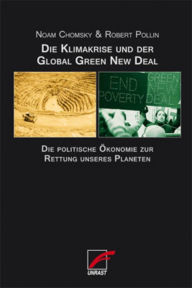 Title: Die Klimakrise und der Global Green New Deal: Die politische Ökonomie zur Rettung unseres Planeten, Author: Noam Chomsky