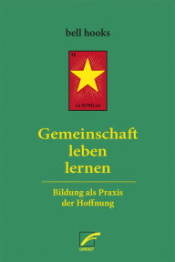 Title: Gemeinschaft leben lernen: Bildung als Praxis der Hoffnung, Author: bell hooks