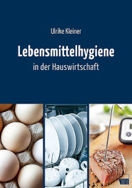 Title: Lebensmittelhygiene in der Hauswirtschaft: Fachbuch, Author: Ulrike Kleiner