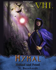 Title: Der Hexer von Hymal, Buch VIII: Freund und Feind: Fantasy Made in Germany, Author: N. Bernhardt