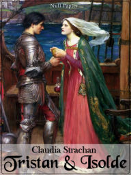 Title: Tristan und Isolde: Neu erzählt, Author: Claudia Strachan