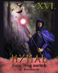 Title: Der Hexer von Hymal, Buch XVI: Kein Weg zurück: Fantasy Made in Germany, Author: N. Bernhardt