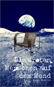 Title: Die ersten Menschen auf dem Mond, Author: H. G. Wells