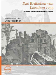 Title: Das Erdbeben von Lissabon 1755 - Quellen und histor. Texte, Author: Dirk Friedrich