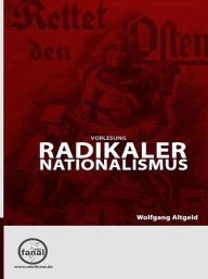 Title: Vorlesung Radikaler Nationalismus, Author: Wolfgang Altgeld