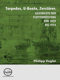 Title: Torpedos, U-Boote Zerstörr., Author: Philipp Vogler