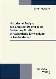 Historische Analyse des Erdï¿½lsektors und seine Bedeutung fï¿½r die wirtschaftliche Entwicklung in Aserbaidschan