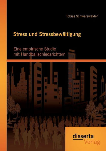 Stress und Stressbewï¿½ltigung: Eine empirische Studie mit Handballschiedsrichtern