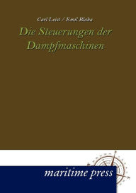 Title: Die Steuerungen der Dampfmaschinen, Author: Carl Leist