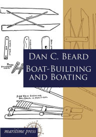 Title: Boat-Building and Boating, Author: Daniel Carter Beard