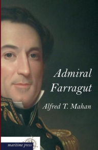 Title: Admiral Farragut, Author: Alfred Thayer Mahan