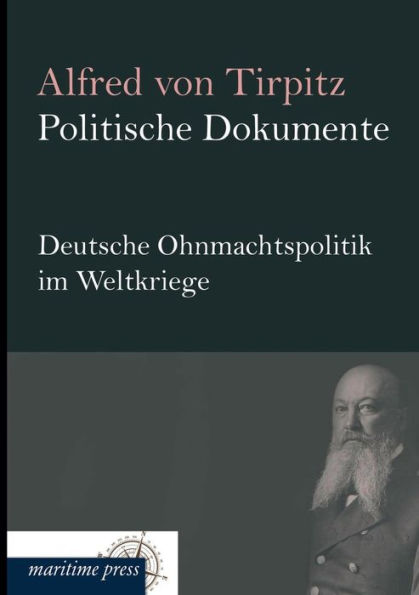 Politische Dokumente: Deutsche Ohnmachtspolitik Im Weltkriege