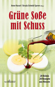 Title: Grüne Soße mit Schuss: 20 Krimis und 20 Rezepte aus Hessen, Author: Ursula Schmid-Speer