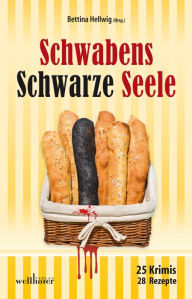 Title: Schwabens Schwarze Seele: 25 Krimis, 28 Rezepte, Author: Anita Konstandin