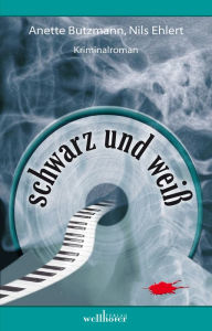 Title: Schwarz und Weiß - Crimi con Cello: Krimi, Author: Anette Butzmann