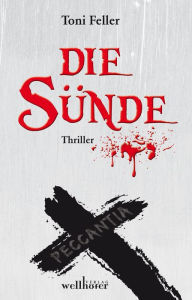 Title: Die Sünde: Peccantia. Kirchenthriller, Author: Toni Feller