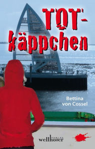 Title: Totkäppchen: Ostfrieslandkrimi, Author: Bettina von Cossel