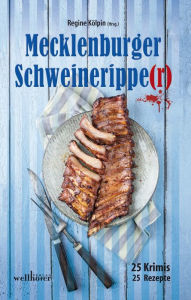 Title: Mecklenburger Schweineripper: 25 Krimis - 25 Rezepte, Author: Regine Kölpin