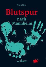 Title: Blutspur nach Mannheim: Regionalkrimi, Author: Nora Noé