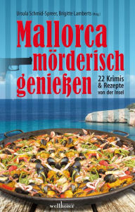 Title: Mallorca mörderisch genießen: 22 Krimis und Rezepte von der Insel, Author: Ina Boa