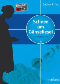 Title: Schnee am Gänseliesel: Göttingen-Krimi, Author: Sabine Prilop