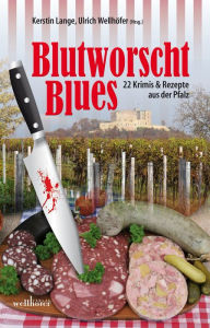 Title: Blutworschtblues: 22 Krimis und Rezepte aus der Pfalz, Author: Kerstin Lange