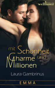 Title: Mit Schönheit, Charme und Millionen - Band 2: Emma: Liebesroman, Author: Laura Gambrinus