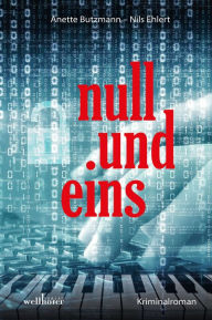 Title: null und eins: Kriminalroman, Author: Anette Butzmann