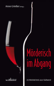 Title: Mörderisch im Abgang: 23 Weinkrimis aus Südwest, Author: Alexa Rudolph