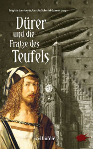 Title: Dürer und die Fratze des Teufels, Author: Ursula Schmid-Speer