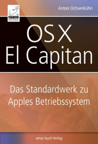 Title: OS X El Capitan: Das Standardwerk für Apples Betriebssystem, Author: Anton Ochsenkühn