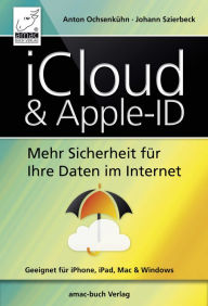 Title: iCloud & Apple-ID: Mehr Sicherheit für Ihre Daten im Internet, Author: Anton Ochsenkühn