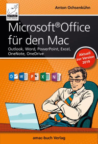 Title: Microsoft Office für den Mac - aktuell zur Version 2019: Outlook, Word, PowerPoint, Excel, OneNote, OneDrive, Author: Anton Ochsenkühn