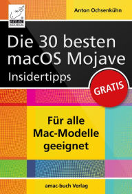 Title: Die 30 besten macOS Mojave Insidertipps, Author: Anton Ochsenkühn