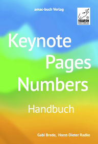 Title: Keynote, Pages, Numbers Handbuch: Für macOS, iPadOS, iOS und iCloud, Author: Horst-Dieter Radke