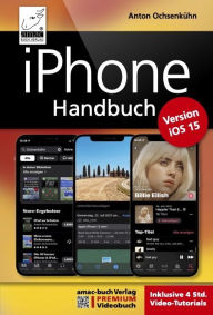 Title: iPhone Handbuch für die Version iOS 15: PREMIUM Videobuch: Buch + 4 h Lernvideos für alle iPhone-Modelle, Author: Anton Ochsenkühn