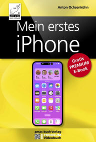 Title: Mein erstes iPhone: Gratis PREMIUM-E-Book, Author: Anton Ochsenkühn