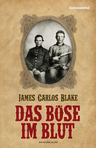 Title: Das Böse im Blut: Roman, Author: James Carlos Blake