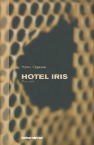 Title: Hotel Iris: Roman, Author: Yoko Ogawa