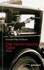 Title: Die himmlische Tafel: Roman, Author: Donald Ray Pollock