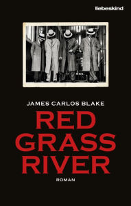 Title: Red Grass River: Roman, Author: James Carlos Blake