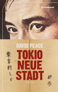 Title: Tokio, neue Stadt: Roman, Author: David Peace