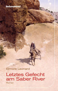 Title: Letztes Gefecht am Saber River: Roman, Author: Elmore Leonard