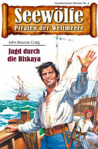 Title: Seewölfe - Piraten der Weltmeere 4: Jagd durch die Biskaya, Author: John Roscoe Craig