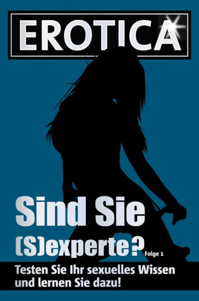 Sind Sie (S)experte? - Folge 1: Testen Sie ihr sexuelles Wissen und lernen Sie dazu!