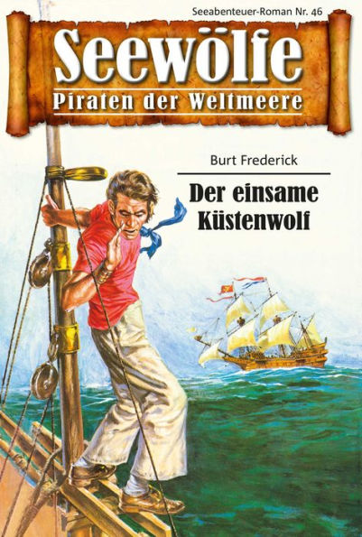 Seewölfe - Piraten der Weltmeere 46: Der einsame Küstenwolf