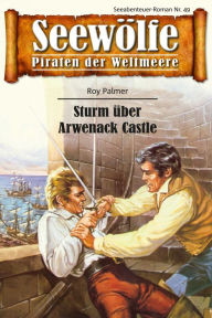 Title: Seewölfe - Piraten der Weltmeere 49: Sturm über Arwenack-Castle, Author: Roy Palmer