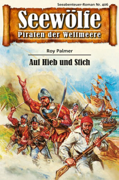 Seewölfe - Piraten der Weltmeere 406: Auf Hieb und Stich