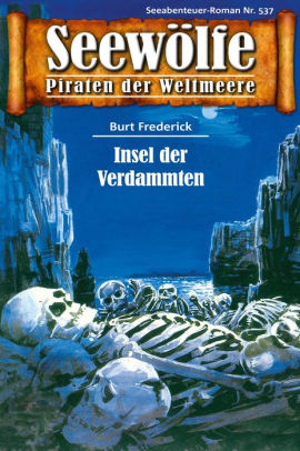 Seewolfe Piraten Der Weltmeere 537 Insel Der Verdammten By Burt Frederick Nook Book Ebook Barnes Noble