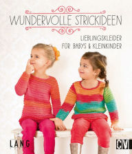 Title: Wundervolle Strickideen: Lieblingskleider für Babys & Kleinkinder, Author: Lang Yarns